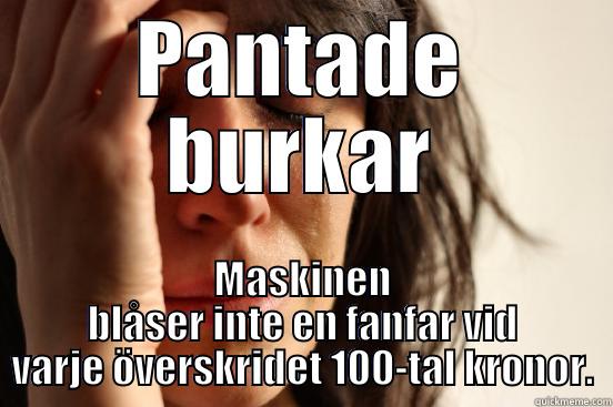 PANTADE BURKAR MASKINEN BLÅSER INTE EN FANFAR VID VARJE ÖVERSKRIDET 100-TAL KRONOR. First World Problems