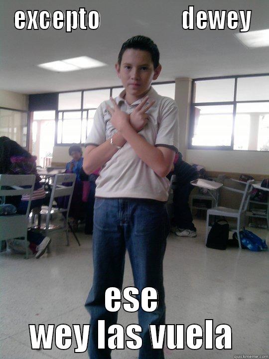 EXCEPTO                  DEWEY ESE WEY LAS VUELA Misc