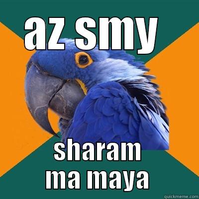 AZ SMY  SHARAM MA MAYA Paranoid Parrot