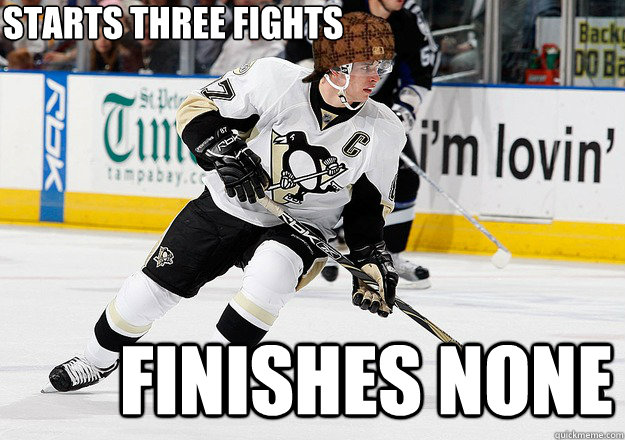 Starts three fights Finishes none - Starts three fights Finishes none  Scumbag Sidney Crosby