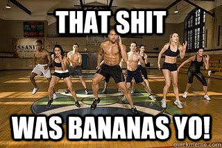 That ShiT Was BANANAS YO!   Shaun T