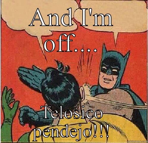AND I'M OFF.... TELOSICO PENDEJO!!! Batman Slapping Robin