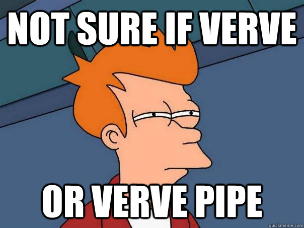 Not sure if Verve Or Verve Pipe  Futurama Fry