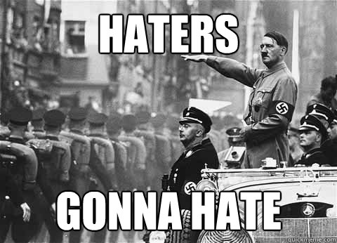 Haters Gonna Hate - Haters Gonna Hate  Hitler Haters