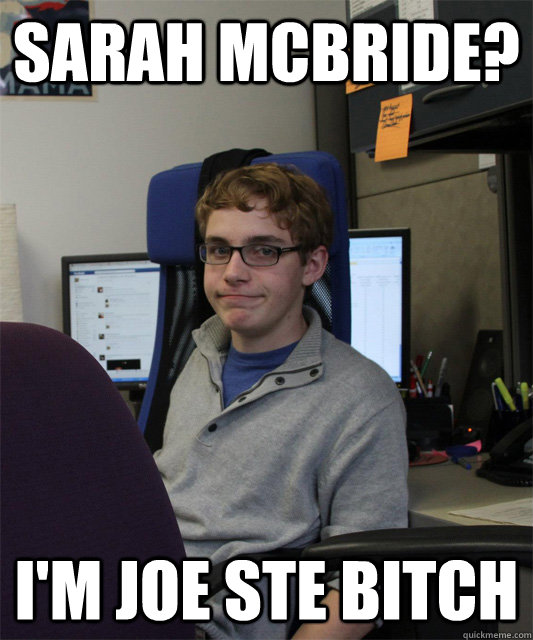 Sarah McBride? I'm Joe Ste Bitch  
