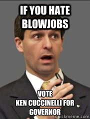 If you hate blowjobs VOTE 
ken cuccinelli for governor  - If you hate blowjobs VOTE 
ken cuccinelli for governor   ken cuccinelli for governor poster