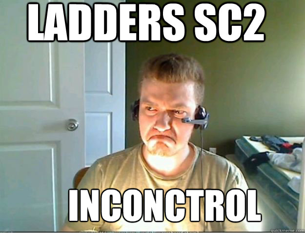 Ladders SC2 Inconctrol  AngryTestie
