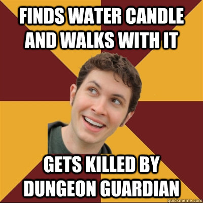 Finds water candle and walks with it gets killed by dungeon guardian  Tobuscus