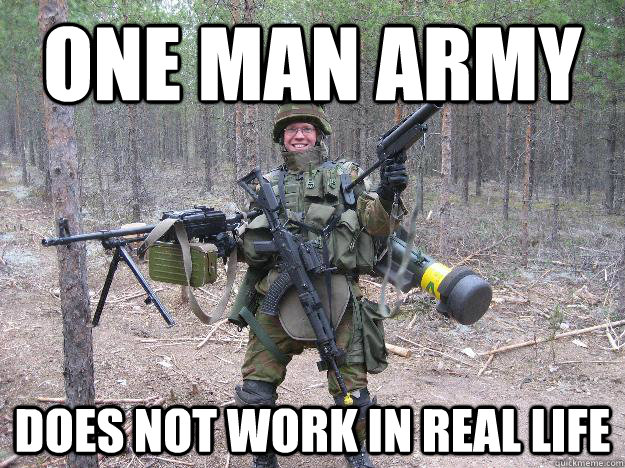 one man army does not work in real life - one man army does not work in real life  Firearm Frenzied Freddie