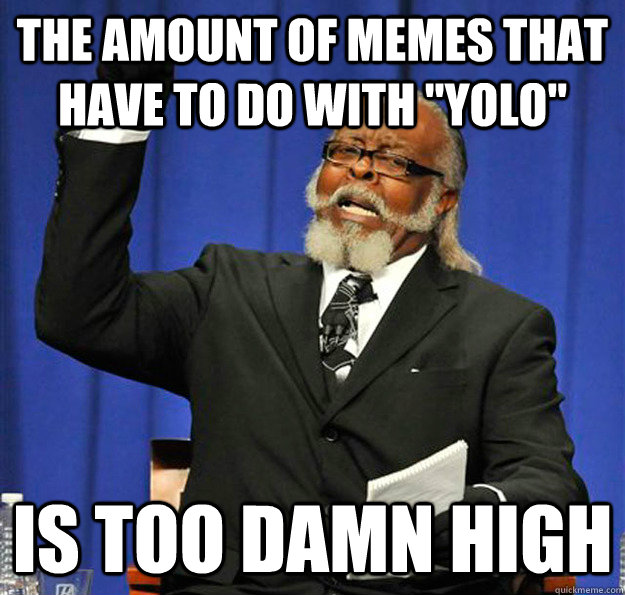 The amount of memes that have to do with 