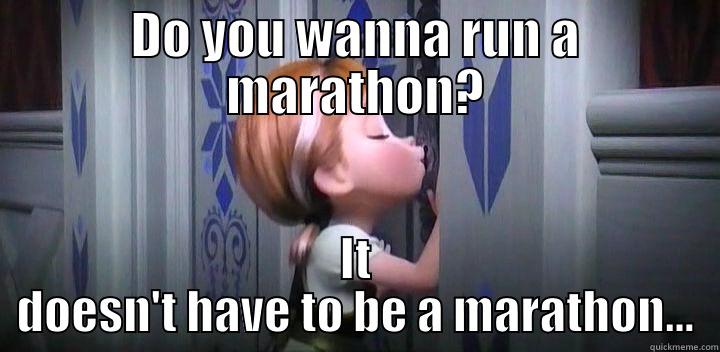 DO YOU WANNA RUN A MARATHON? IT DOESN'T HAVE TO BE A MARATHON... Misc