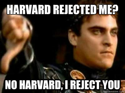 Harvard Rejected Me? No Harvard, I reject you  Downvoting Roman