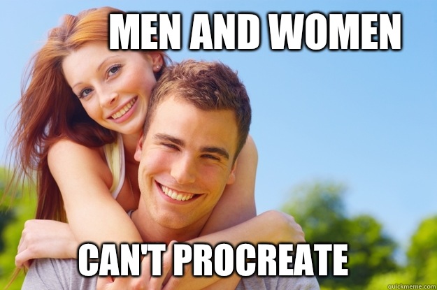 Men and women Can't procreate  What love is all about
