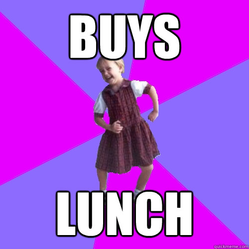 BUYS LUNCH  Socially awesome kindergartener