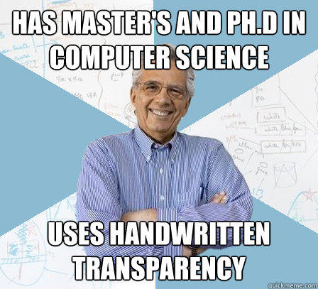 has master's and ph.d in Computer Science Uses handwritten transparency   Engineering Professor