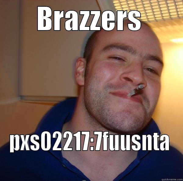 BRAZZERS PXS02217:7FUUSNTA Good Guy Greg 
