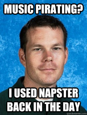music pirating? i used napster back in the day  Erotic Every