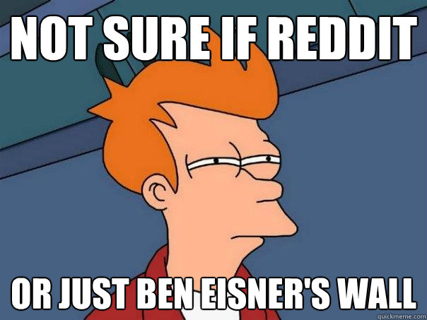 not sure if reddit or just Ben Eisner's wall  Futurama Fry