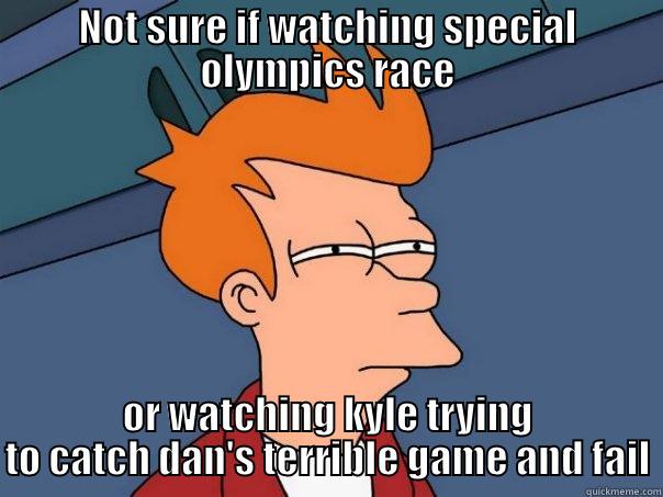 NOT SURE IF WATCHING SPECIAL OLYMPICS RACE OR WATCHING KYLE TRYING TO CATCH DAN'S TERRIBLE GAME AND FAIL Futurama Fry