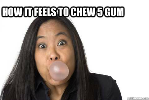 HOW IT FEELS TO CHEW 5 GUM - HOW IT FEELS TO CHEW 5 GUM  5gum