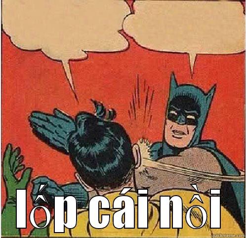  LỐP CÁI NỒI Batman Slapping Robin