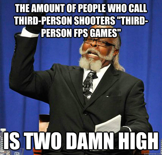 The amount of people who call third-person shooters 