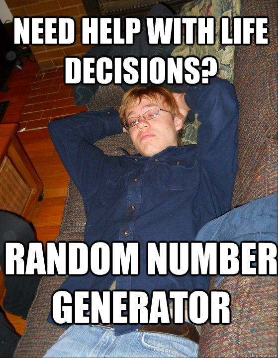 Need help with life decisions? Random number generator  Compsci Jack