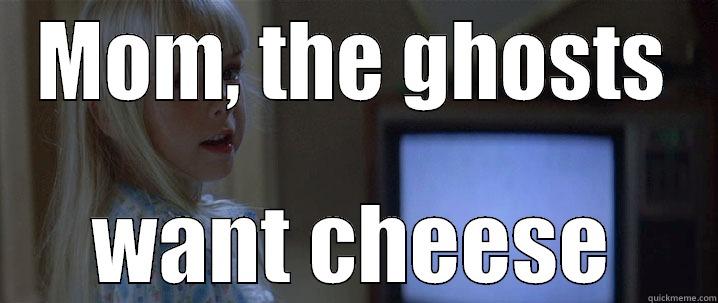MOM, THE GHOSTS WANT CHEESE Misc