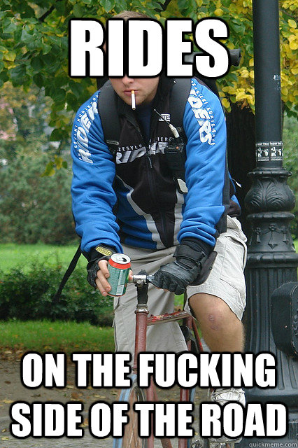 rides on the fucking side of the road  