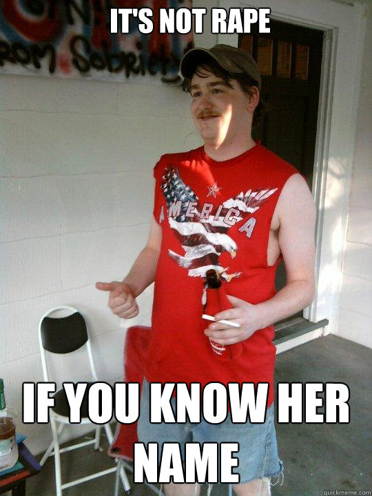 It's not rape if you know her name  Redneck Randal