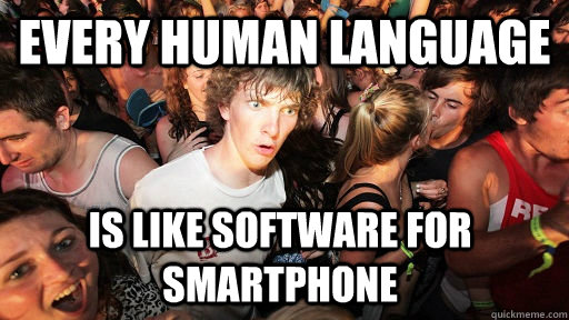 EVERY HUMAN LANGUAGE IS LIKE SOFTWARE FOR SMARTPHONE  Sudden Clarity Clarence