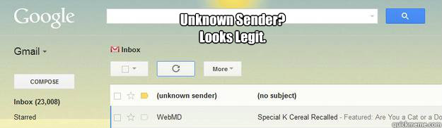 Unknown Sender? Looks Legit. - Unknown Sender? Looks Legit.  Misc
