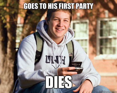 goes to his first party  dies  College Freshman