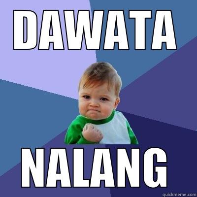 DAWATA NALANG Success Kid