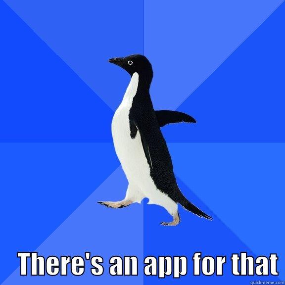      THERE'S AN APP FOR THAT Socially Awkward Penguin