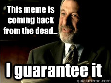 This meme is coming back from the dead... I guarantee it  Mens Warehouse Guy