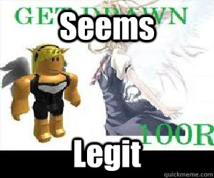 Seems Legit - Seems Legit  Seems Legit Roblox