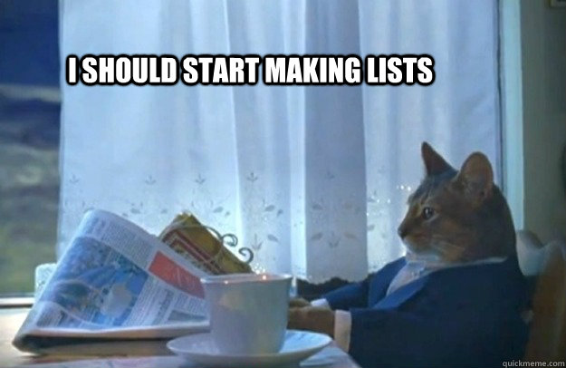 I should start making lists - I should start making lists  Sophisticated Cat