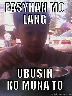 EASYHAN MO LANG UBUSIN KO MUNA TO Misc