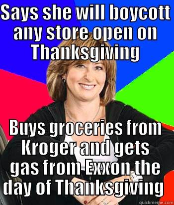 its not funny - SAYS SHE WILL BOYCOTT ANY STORE OPEN ON THANKSGIVING BUYS GROCERIES FROM KROGER AND GETS GAS FROM EXXON THE DAY OF THANKSGIVING  Sheltering Suburban Mom