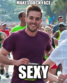 Makes duck face Sexy  Ridiculously photogenic guy