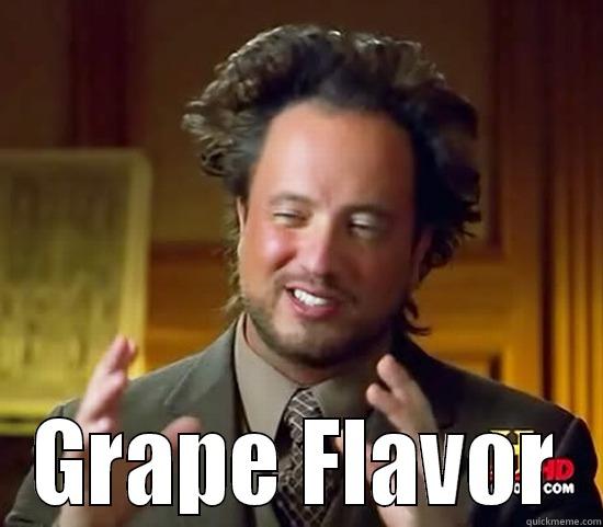  GRAPE FLAVOR Ancient Aliens