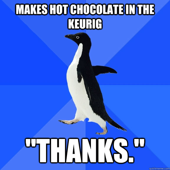 Makes hot chocolate in the Keurig 