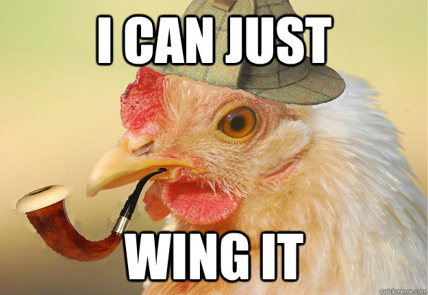 I can just wing it - I can just wing it  Chicken Detective