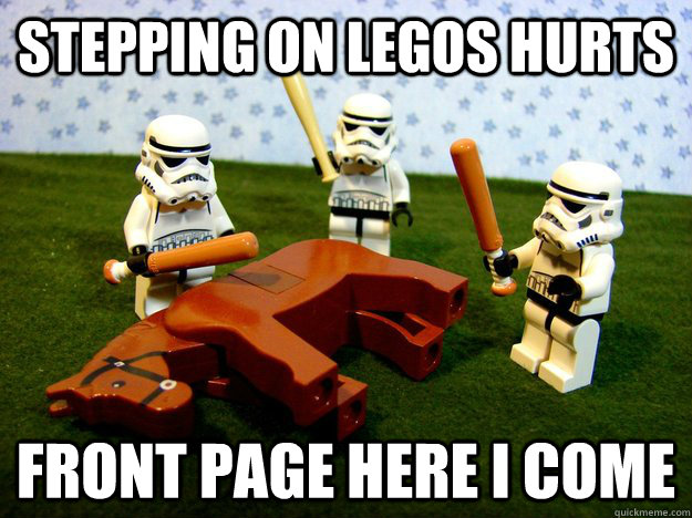 Stepping on legos hurts front page here i come  Dead Horse
