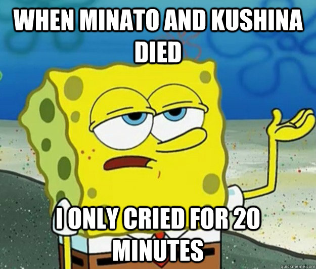 When Minato and Kushina died I only cried for 20   minutes   Tough Spongebob