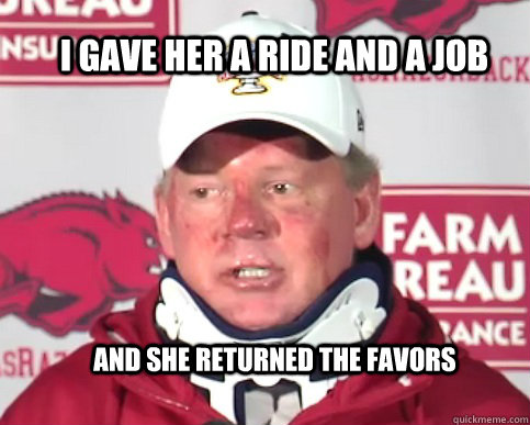 I gave her a ride and a job and she returned the favors - I gave her a ride and a job and she returned the favors  Bobby Petrino