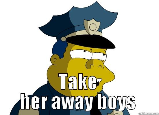  TAKE HER AWAY BOYS Misc
