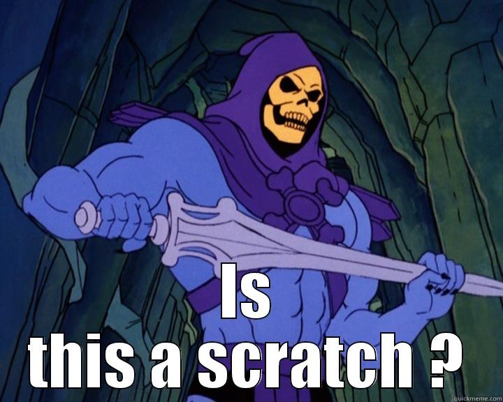  IS THIS A SCRATCH ? Misc