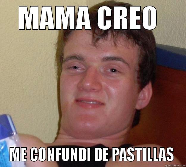 MAMA CREO  ME CONFUNDI DE PASTILLAS 10 Guy